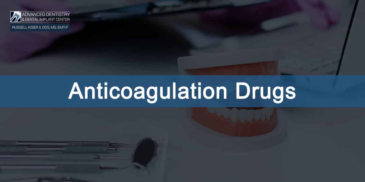 ANTICOAGULATION DRUGS - Advanced Dentistry & Dental Implant Center