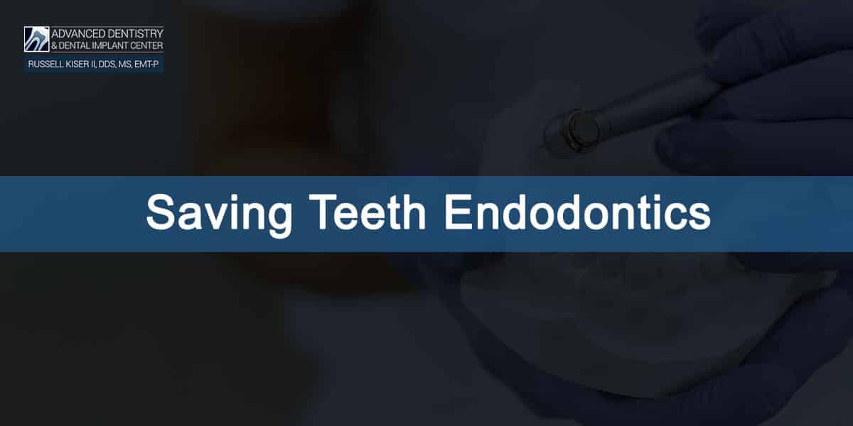 SAVING TEETH WITH ENDODONTICS Advanced Dentistry & Dental Implant Center