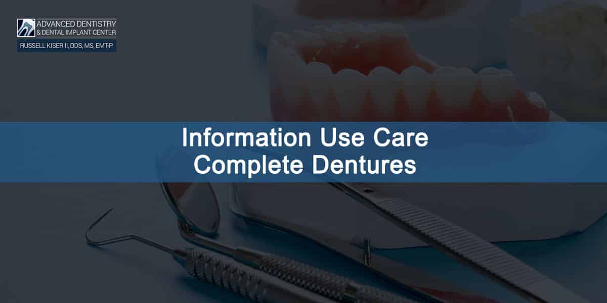 INFORMATION ABOUT THE USE AND CARE OF YOUR COMPLETE DENTURES Advanced