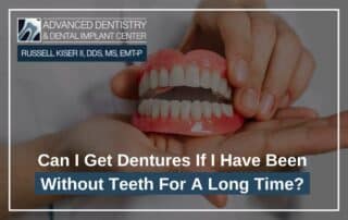 Can I Get Dentures If I Have Been Without Teeth For A Long Time