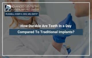 How Durable Are Teeth In a Day Compared To Traditional Implants
